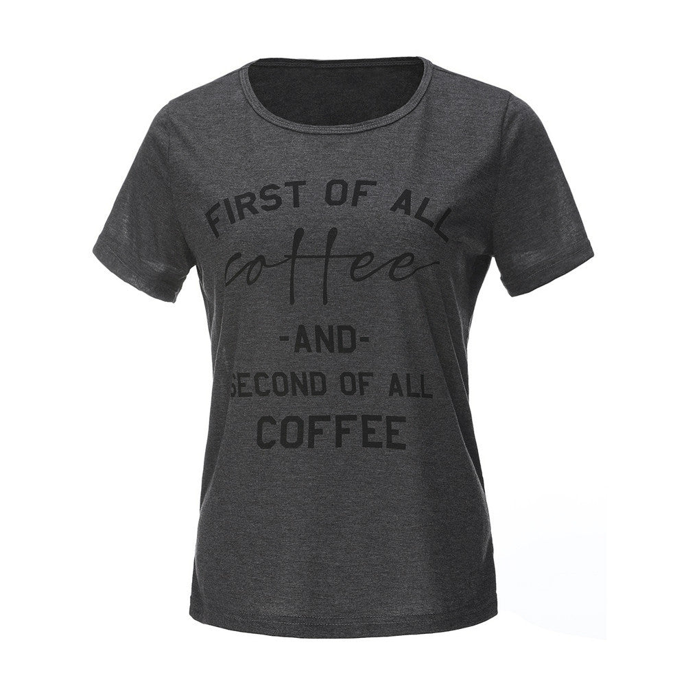 First Of All Coffee T- Shirt